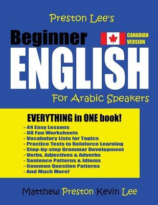 Preston Lee's Beginner English For Arabic Speakers (Canadian Version) by Lee, Kevin