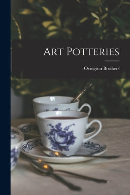 Art Potteries by Ovington Brothers (Brooklyn, N. y. ).