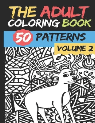 The Adult Coloring Book - Volume 2: 50 stress Relieving And Relaxing Patterns TO COLOR by 2020, Coloriage