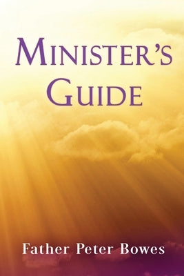 Minister's Guide by Bowes, Father Peter