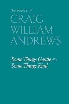 Some Things Gentle, Some Things Kind by Marcus, Ruth
