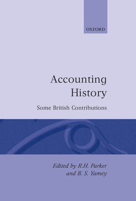 Accounting History: Some British Contributions by Parker, R. H.