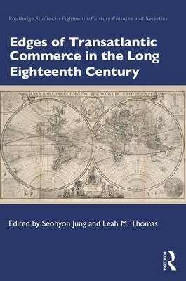 Edges of Transatlantic Commerce in the Long Eighteenth Century by Jung, Seohyon