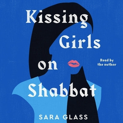 Kissing Girls on Shabbat: A Memoir by Glass, Sara