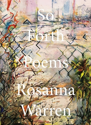 So Forth: Poems by Warren, Rosanna