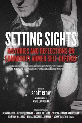 Setting Sights: Histories and Reflections on Community Armed Self-Defense by Crow, Scott