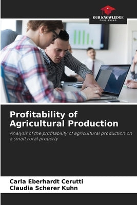 Profitability of Agricultural Production by Eberhardt Cerutti, Carla