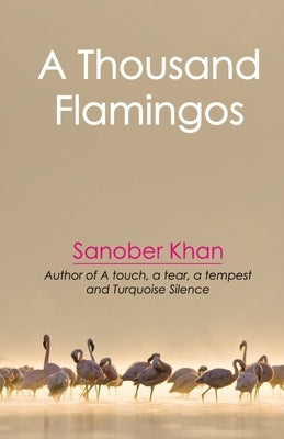 A Thousand Flamingos by Khan, Sanober