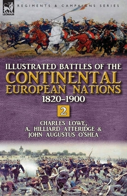 Illustrated Battles of the Continental European Nations 1820-1900: Volume 2 by Lowe, Charles