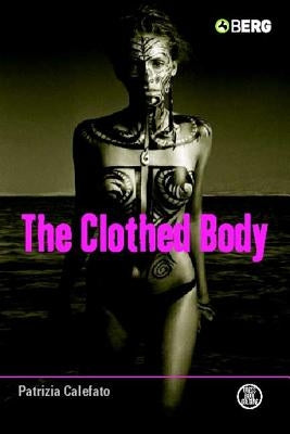 The Clothed Body by Calefato, Patrizia