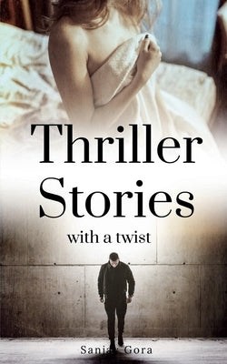 Thriller Stories with a twist by Gora, Sanjay