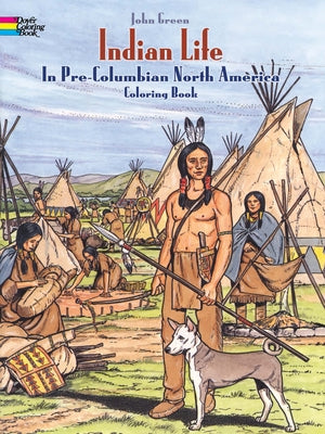 Indian Life in Pre-Columbian North America Coloring Book by Green, John