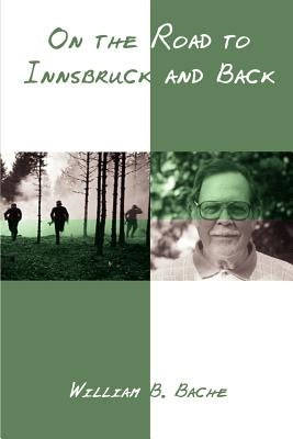 On the Road to Innsbruck and Back by Bache, William B.