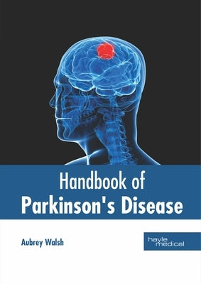 Handbook of Parkinson's Disease by Walsh, Aubrey