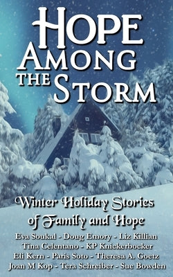 Hope Among the Storm: Winter Holiday stories of Family and Hope by Soukal, Eva
