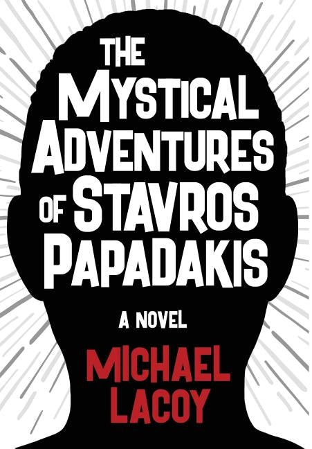 The Mystical Adventures of Stavros Papadakis by Lacoy, Michael