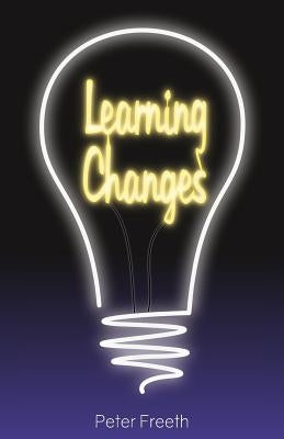 Learning Changes by Freeth, Peter