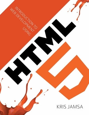 Intro to Web Development Using HTML 5 by Jamsa, Kris