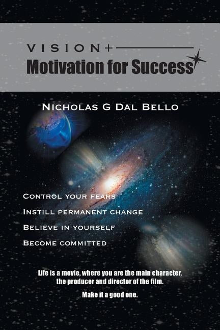 Vision + Motivation for Success by Bello, Nicholas G. Dal