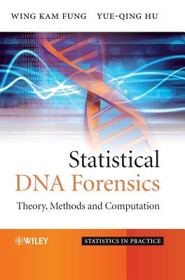 Statistical DNA Forensics: Theory, Methods and Computation by Fung, Wing Kam