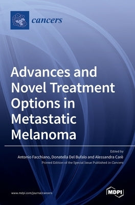 Advances and Novel Treatment Options in Metastatic Melanoma by Facchiano, Antonio