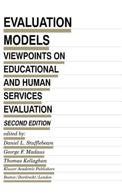 Evaluation Models: Viewpoints on Educational and Human Services Evaluation by Stufflebeam, D. L.