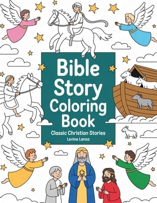 Bible Story Coloring Book: Classic Christian Stories for Kids by Lanza, Levina
