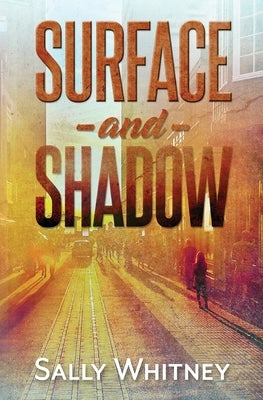 Surface and Shadow by Whitney, Sally