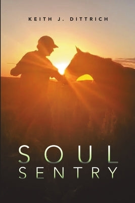 Soul Sentry by Dittrich, Keith J.