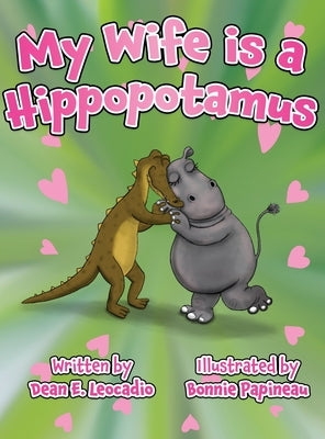 My Wife is a Hippopotamus by Leocadio, Dean E.