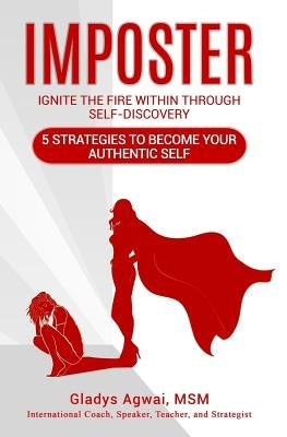 Imposter: Ignite the Fire Within Through Self-Discovery by Agwai, Gladys