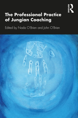 The Professional Practice of Jungian Coaching: Corporate Analytical Psychology by O'Brien, Nada