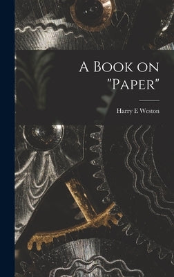 A Book on "paper" by Weston, Harry E.