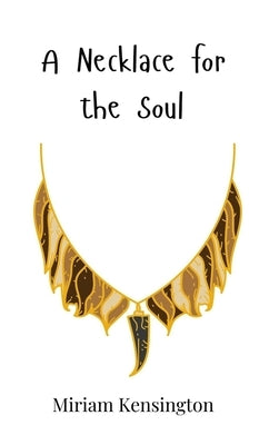 A Necklace for the Soul by Kensington, Miriam