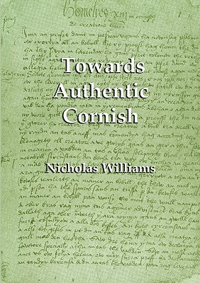 Towards Authentic Cornish by Williams, Nicholas