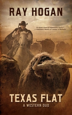 Texas Flat: A Western Duo by Hogan, Ray