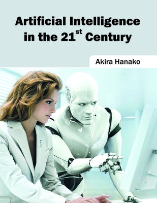 Artificial Intelligence in the 21st Century by Hanako, Akira