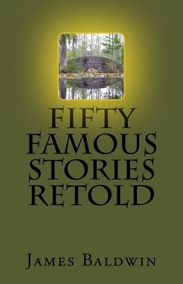 Fifty Famous Stories Retold by Baldwin, James
