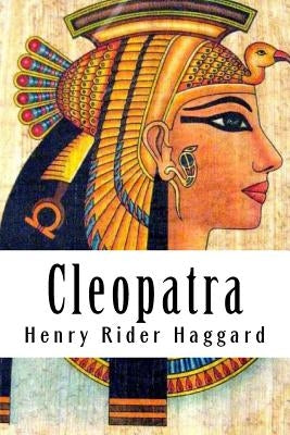 Cleopatra by Rider Haggard, Henry