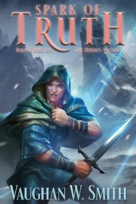 Spark of Truth by Smith, Vaughan W.