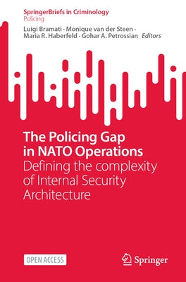 The Policing Gap in NATO Operations: Defining the Complexity of Internal Security Architecture by Bramati, Luigi