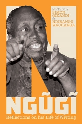 Ngugi: Reflections on His Life of Writing by Gikandi, Simon