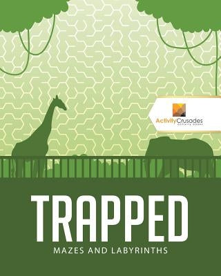 Trapped: Mazes and Labyrinths by Activity Crusades