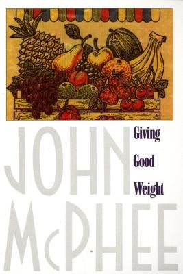 Giving Good Weight by McPhee, John