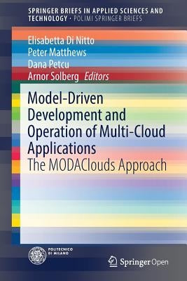 Model-Driven Development and Operation of Multi-Cloud Applications: The Modaclouds Approach by Di Nitto, Elisabetta