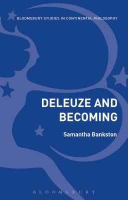 Deleuze and Becoming by Bankston, Samantha