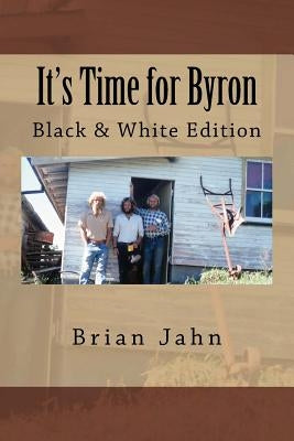 It's Time for Byron: Black & White Edition by Jahn, Brian