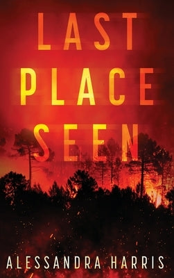 Last Place Seen by Harris, Alessandra