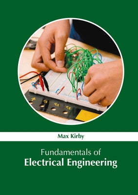 Fundamentals of Electrical Engineering by Kirby, Max