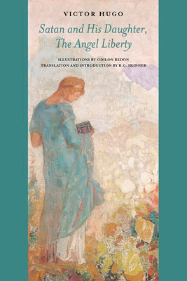 Satan and His Daughter, the Angel Liberty: Selected Verses by Hugo, Victor